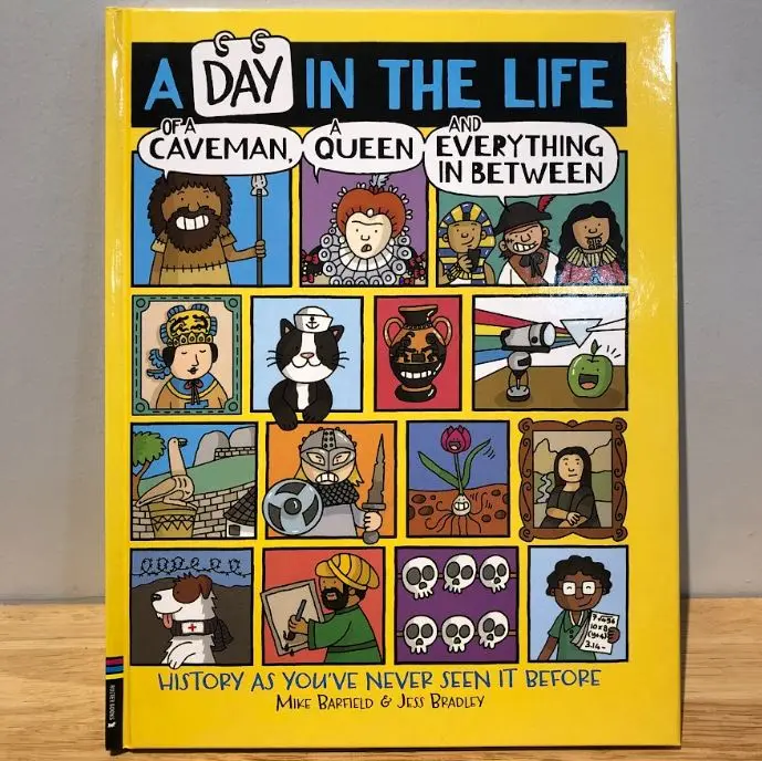 A Day In The Life Of A Caveman, A Queen and Everything In Between : History As You've Never Seen It Before