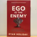 Ego is the Enemy: The Fight to Master Our Greatest Opponent - Ryan Holiday (Imported Reprint)
