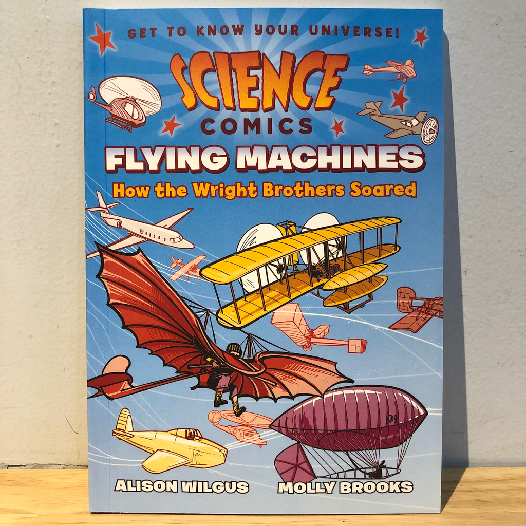 Science Comics Flying Machines: How The Wright Brothers Soared