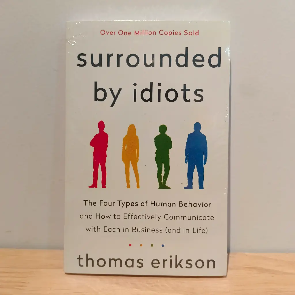 Surrounded by Idiots: The Four Types of Human Behavior and How to Effectively Communicate with Each in Business (and in Life) - Thomas Erikson (Imported Reprint)