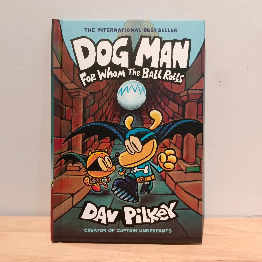 Dog Man: For Whom The Ball Rolls (By Dav Pilkey)