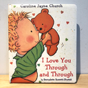 I Love You Through and Through (By Caroline Jayne Church)