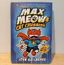 Max Meow Book 1: Cat Crusader (By John Gallagher)