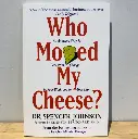 Who Moved My Cheese? An Amazing Way to Deal with Change in Your Work and in Your Life...