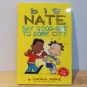 Big Nate: Say Good-Bye To Dork City 