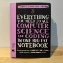 Everything You Need to ACE Computer Science and Coding in one Big Fat Notebook