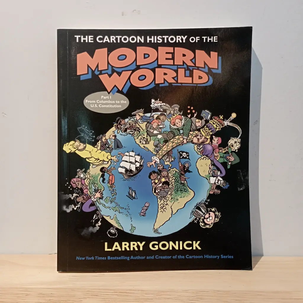 The Cartoon History of the Modern World : Part 1 From Columbus to the U.S Constitution