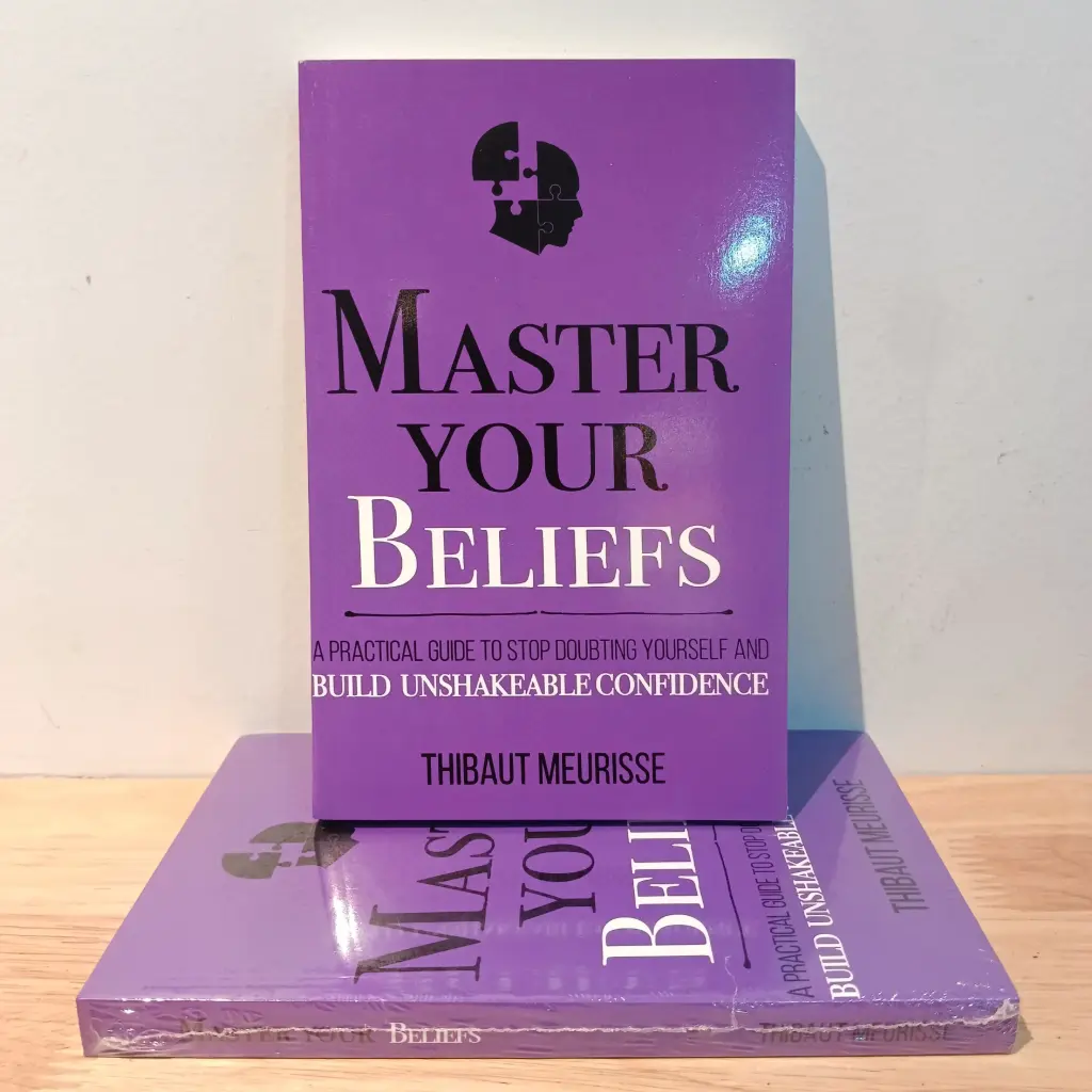 Master Your Beliefs: A Practical Guide to Stop Doubting Yourself and Build Unshakeable Confidence - Thibaut Meurisse (Imported Reprint)