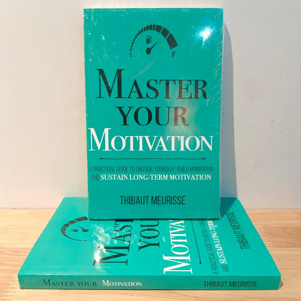 Master Your Motivation: A Practical Guide to Unstick Yourself, Build Momentum and Sustain Long-Term Motivation - Thibaut Meurisse (Imported Reprint)