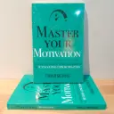 Master Your Motivation: A Practical Guide to Unstick Yourself, Build Momentum and Sustain Long-Term Motivation - Thibaut Meurisse (Imported Reprint)