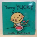 Board Books by Leslie Patricelli: Yummy Yucky