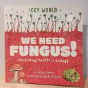 We Need Fungus!
