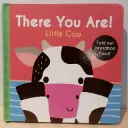 There You Are!: Little Cow