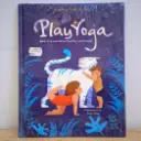 Play Yoga: Have Fun and Grow Healthy and Happy!