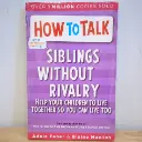 How to Talk: Siblings Without Rivalry