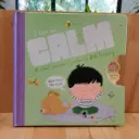 I Can Be Calm: A Small Person's Guide to Big Feelings
