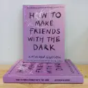 How To Make Friends With The Dark - Kathleen Glasgow