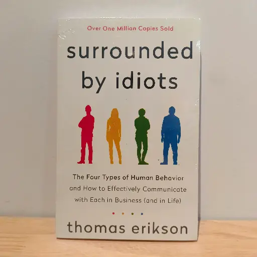 [AR0008] Surrounded by Idiots: The Four Types of Human Behavior and How to Effectively Communicate with Each in Business (and in Life) - Thomas Erikson (Imported Reprint)