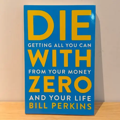 [AR0050] Die with Zero: Getting All You Can from Your Money and Your Life -  Bill Perkins (Imported Reprint)