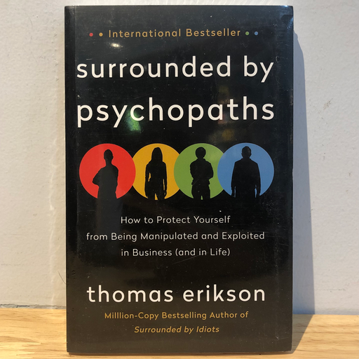 [AR0054] Surrounded by Psychopaths: How to Protect Yourself from Being Manipulated and Exploited in Business