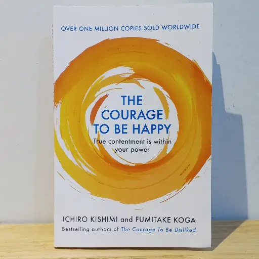 [AR0061] The Courage to be Happy: True contentment is within your power - Ichiro Kishimi and Fumitake Koga (Imported Reprint)