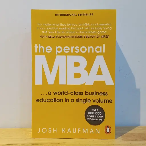 [AR0080] The Personal MBA: A World Class Business Education in a Single Volume - Josh Kaufman (Imported Reprint)