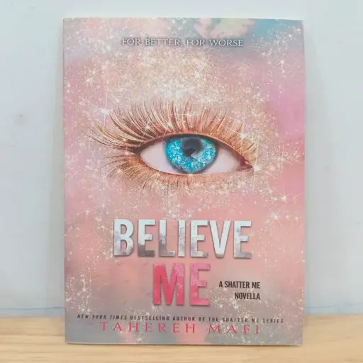 [LP0165] Believe Me (Shatter Me - 6.5) - Tahereh Mafi